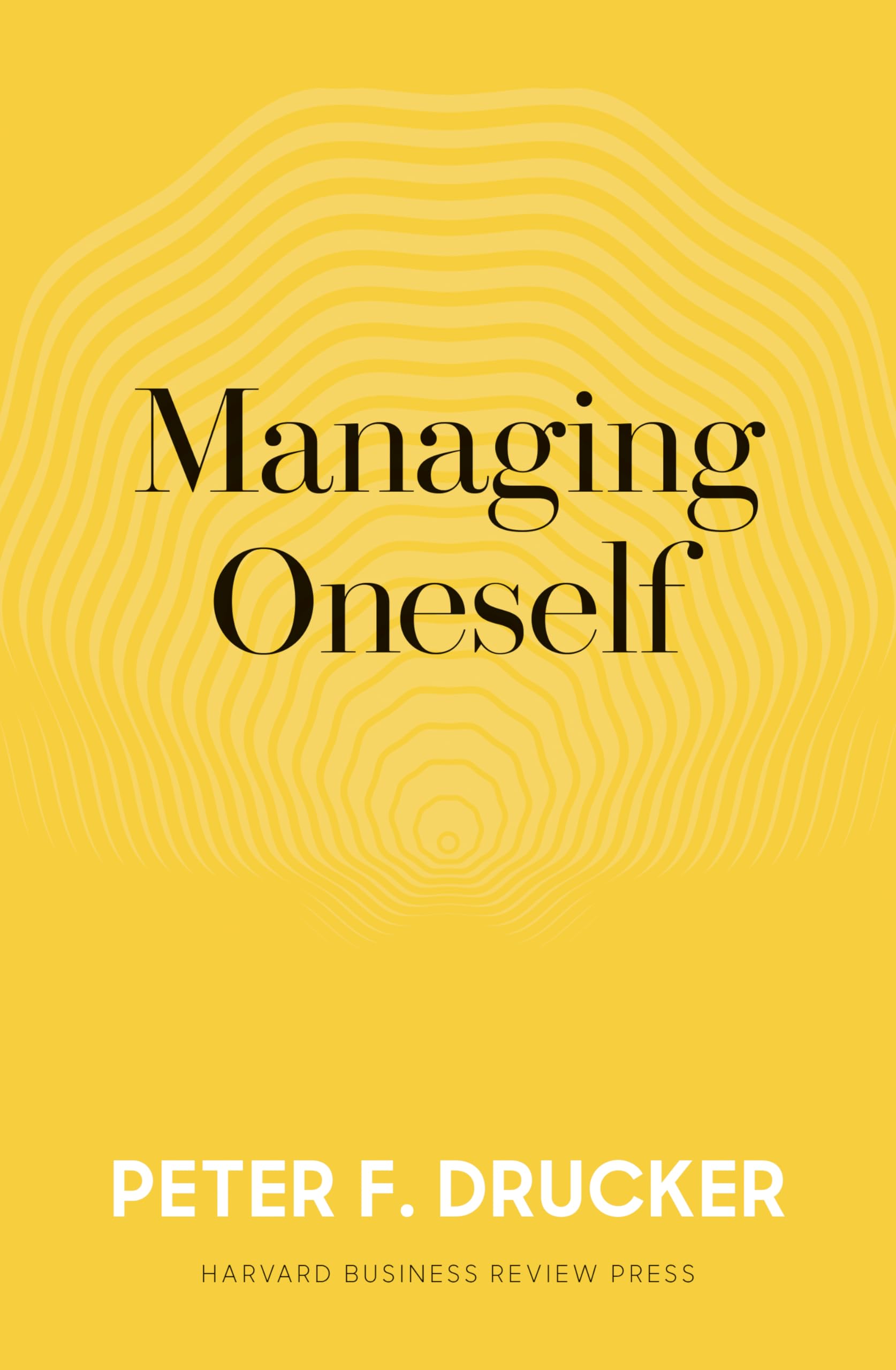 Managing Oneself: The Key to Success: Drucker, Peter F